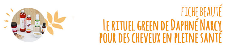 Le rituel green de Daphné Narcy