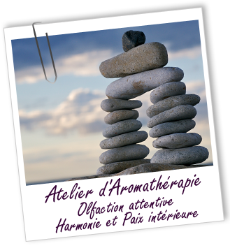 ATELIER OLFACTION ATTENTIVE - Harmonie et Paix intérieure - Aroma-Zone