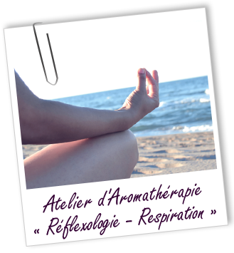 ATELIER RÉFLEXOLOGIE - RESPIRATION - Aroma-Zone ATELIER RÉFLEXOLOGIE - RESPIRATION - Aroma-Zone