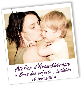 Atelier d'Aromathérapie familiale - SOINS DES ENFANTS : INITIATION & IMMUNITÉ