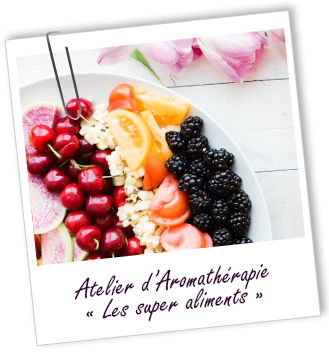 Atelier Aromathérapie - Les super aliments - Aroma-Zone