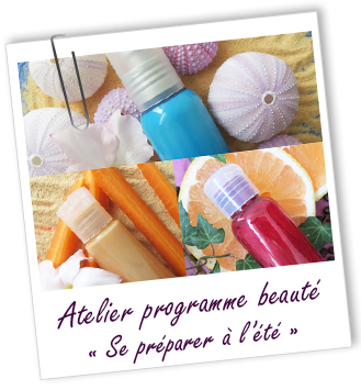 Atelier Programme beauté - SE PREPARER A L'ETE -212-213-214- Aroma-Zone